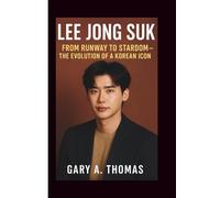 LEE JONG SUK: From Runway to Stardom - The Evolution of a Korean Icon