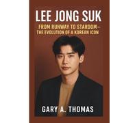 LEE JONG SUK: From Runway to Stardom - The Evolution of a Korean Icon