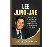 Lee Jung-jae: From Model to Movie Star - The Evolution of a Korean Actor Who Captivated the World