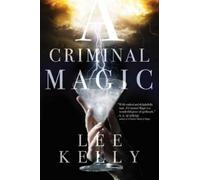 Lee Kelly A Criminal Magic (Tascabile)