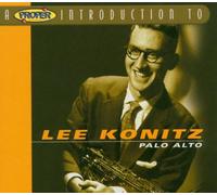 Lee Konitz - A Proper Introduction to Lee Konitz: Palo Alto