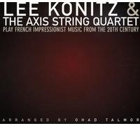 Lee Konitz & Axis String Q Play French Impressionist Music from the 20th C (CD)