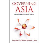 Lee Kuan Yew School Of Governing Asia: Reflections On A Res (Copertina rigida)