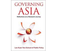Lee Kuan Yew School Of Publ Governing Asia: Reflections On A Researc (Tascabile)