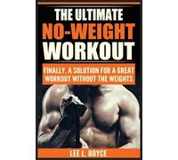 Lee L Boyce The Ultimate No-Weight Workout (Tascabile)