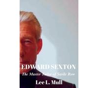 EDWARD SEXTON: The Master Tailor of Savile Row