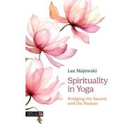 Lee Majewski Spirituality in Yoga (Tascabile)