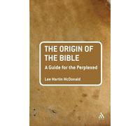 Lee Martin McDonal The Origin of the Bible: A Guide For the Perplexe (Tascabile)