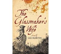 Lee Martin The Glassmaker's Wife (Tascabile)