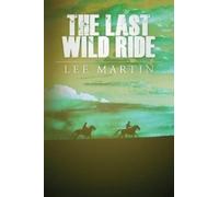Lee Martin The Last Wild Ride (Tascabile)