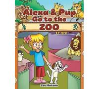 Lee Matson Alexa & Pup Go to the Zoo (Tascabile)