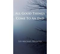 Lee-Michael Register All Good Things Come To An End (Tascabile)