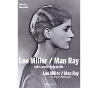 Lee Miller/Man Ray. Arte, moda, fotografia. Ediz. italiana e inglese