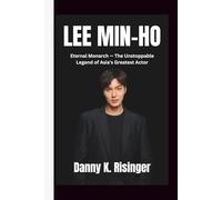Lee Min-ho: Eternal Monarch - The Unstoppable Legend of Asia's Greatest Actor