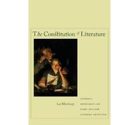Lee Morrissey The Constitution of Literature (Copertina rigida)