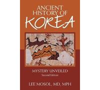 Lee Mosol Mph Ancient History of Korea (Tascabile)