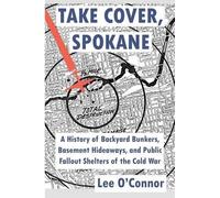 Lee O'Connor Take Cover, Spokane (Tascabile) Ruins of Modern Civilization