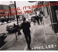 Phil Lee So Long, It's Been Good to Know You (CD) Album