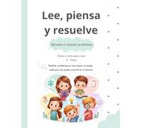 Lee, piensa y resuelve:: Aprende a resolver problemas de sumas y restas paso a paso · Matemáticas para niños y niñas de 6 a 8 años (con solucionario)