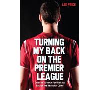 Lee Price Turning My Back On the Premier League (Tascabile)