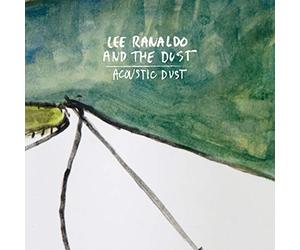 Lee Ranaldo And The Dust - ACOUSTIC DUST