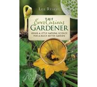 Lee Reich The Ever Curious Gardener (Tascabile)