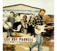 Lee Roy Parnell - Every Nights a Saturday Night By Lee Roy Parnell (1997-07-04)