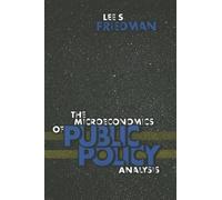 Lee S. Friedman The Microeconomics of Public Policy Analysis (Copertina rigida)