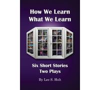Lee S Holt How We Learn What We Learn (Tascabile)