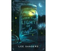 Lee Sanders Under the Light of Fireflies (Tascabile)