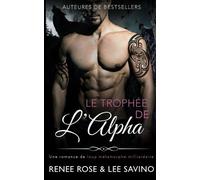 Lee Savino Renee Rose Le Trophée de l'Alpha (Tascabile) Alpha Bad Boys