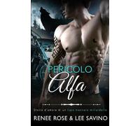 Lee Savino Renee Rose Pericolo Alfa (Tascabile) Alfa Ribelli