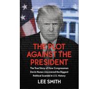 Lee Smith The Plot Against the President (Copertina rigida)