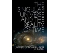 Lee Smolin Roberto Mangabeir The Singular Universe and the Reality (Tascabile)