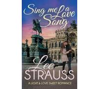 Lee Strauss Sing Me a Love Song (Tascabile) Light & Love Romance