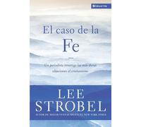 Lee Strobel El Caso De La Fe (Tascabile)