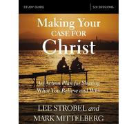 Lee Strobel Mark Mittelb Making Your Case for Christ Bible Study Gu (Tascabile)