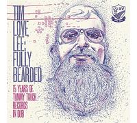 Lee, Tim Love - Fully Bearded: 15 Years Of Tummy Touch In Dub