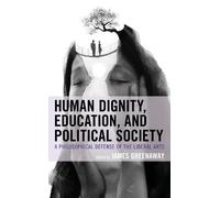 Lee Trepanier Human Dignity, Education, and Political Society (Copertina rigida)
