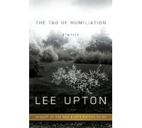 Lee Upton The Tao of Humiliation (Tascabile) American Reader Series