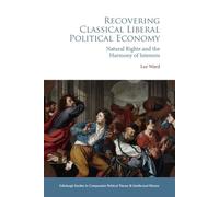 Lee Ward Recovering Classical Liberal Political Economy (Copertina rigida)