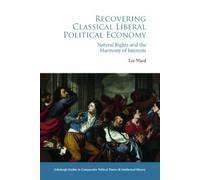 Lee Ward Recovering Classical Liberal Political Economy (Copertina rigida)