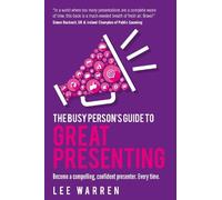 Lee Warren The Busy Person's Guide To Great Presenting (Tascabile)