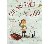 Lee White Liz Garton Scanlon Kate, Who Tamed The Wind (Copertina rigida)