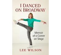 Lee Wilson I Danced on Broadway (Tascabile)