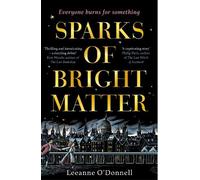 Leeanne O'Donnell Sparks of Bright Matter (Tascabile)