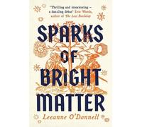 Leeanne O'Donnell Sparks of Bright Matter (Tascabile)