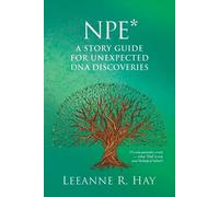 Leeanne R Hay NPE A story guide for unexpected DNA discoveries (Tascabile)