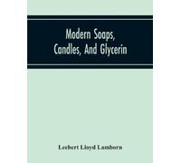 Leebert Lloyd L Modern Soaps, Candles, And Glycerin, A Practical Man (Tascabile)