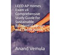 LEED AP Homes Exam v4 Comprehensive Study Guide for Sustainable Residential Design and Construction